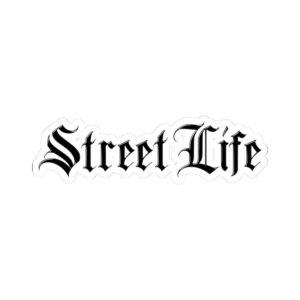 Street Life Kiss-Cut Sticker — Gothic Script Laptop & Skateboard Decal